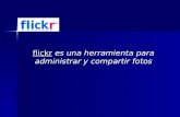 Flickrflickr es una herramienta para administrar y compartir fotos flickr.