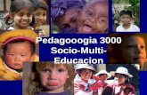 Pedagooogia 3000 Socio-Multi- Educacion. SocioEducación La escuela: el foco vanguardista de una nueva sociedad.