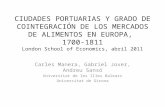 CIUDADES PORTUARIAS Y GRADO DE COINTEGRACIÓN DE LOS MERCADOS DE ALIMENTOS EN EUROPA, 1700-1811 London School of Economics, abril 2011 Carles Manera, Gabriel.