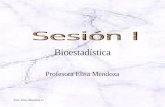 Prof. Elisa Mendoza G. Bioestadística Profesora Elisa Mendoza.
