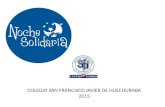 COLEGIO SAN FRANCISCO JAVIER DE HUECHURABA 2015. Vínculos de Solidaridad…. EL EVENTO: ACTIVIDAD DE CIERRE DEL MES DE LA SOLIDARIDAD Y CELEBRACION DEL.