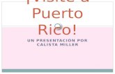 UN PRESENTACIÓN POR CALISTA MILLER ¡Visite a Puerto Rico!
