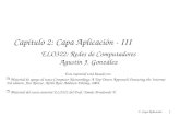 2: Capa Aplicación 1 Capítulo 2: Capa Aplicación - III ELO322: Redes de Computadores Agustín J. González Este material está basado en:  Material de apoyo.
