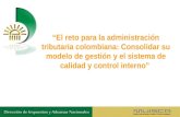 “El reto para la administración tributaria colombiana: Consolidar su modelo de gestión y el sistema de calidad y control interno”