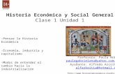 Historia Económica y Social General Clase 1 Unidad 1 Profesora: Paula Núñez paulagabrielanu@yahoo.com.ar Ayudante: Alfredo Azcoitia alfazkoitia@hotmail.com.