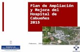 Febrero, 2015 Plan de Ampliación y Mejora del Hospital de Cabueñes 2015.