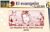 2º Trimestre de 2015 El evange io LECCIÓN Lucas DE 6 LAS MUJERES EN EL MINISTERIO DE JESÚS.