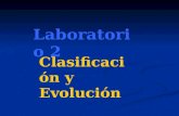Laboratorio 2 Clasificación y Evolución. Objetivos Familiarizarse con las definiciones de clasificación y evolución Familiarizarse con las definiciones.
