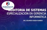 AUDITORIA DE SISTEMAS ESPECIALIZACIÓN EN GERENCIA INFORMÁTICA ING. EDUARDO RUEDA FAJARDO.