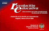 Cinco acciones que están transformando la educación en Colombia Evaluación de la Gestión por Dependencias Bogotá, Marzo 29 de 2009.