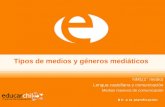 Tipos de medios y géneros mediáticos NM1(1° medio) Lengua castellana y comunicación Medios masivos de comunicación.