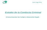 Estudio de la Conducta Criminal (Comunicación No Verbal y Detención Ilegal) Juan Angel Anta.