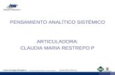 PENSAMIENTO ANALÍTICO SISTÉMICO ARTICULADORA: CLAUDIA MARIA RESTREPO P.