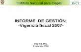INFORME DE GESTIÓN -Vigencia fiscal 2007- Bogotá, D.C. Enero de 2008.