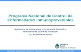 PROGRAMA NACIONAL DE CONTROL DE ENFERMEDADES INMUNOPREVENIBLES. ARGENTINA 2011 Programa Nacional de Control de Enfermedades Inmunoprevenibles Secretaria.
