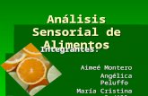 Análisis Sensorial de Alimentos Integrantes: Aimeé Montero Angélica Peluffo María Cristina Padilla.