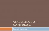 VOCABULARIO – CAPITULO 1 Primer Columna. Para hablar de actividades… acercarse a La bebé se acercó a la computadora.