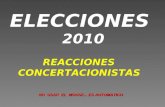 ELECCIONES 2010 REACCIONES CONCERTACIONISTAS NO USAR EL MOUSE... ES AUTOMATICO.