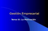 Gestión Empresarial Tema IX: La Motivación. Introducción La motivación es una característica de la psicología humana que contribuye al grado de compromiso.