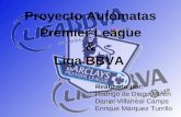 Proyecto Autómatas Premier League & Liga BBVA Realizado por: Rodrigo de Diego Melón Daniel Villarreal Camps Enrique Márquez Turrillo.