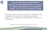 Curso de capacitación ANECA-RIACES Sistemas de aseguramiento interno y externo de calidad de las agencias de acreditación Madrid, 10, 11 y 12 de noviembre.