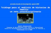 Triálogo para el análisis de historias de familia: un reto interdisciplinario Jornadas Anuales de Investigación, agosto 2009 José A. Amozurrutia Programa.