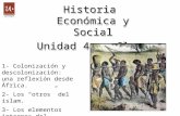 Historia Económica y Social Unidad 4 Clase 4 Historia Económica y Social Unidad 4 Clase 4 1- Colonización y descolonización: una reflexión desde África.