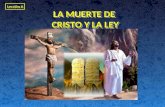 LA MUERTE DE CRISTO Y LA LEY LA MUERTE DE CRISTO Y LA LEY Lección 6.