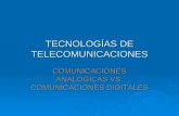 TECNOLOGÍAS DE TELECOMUNICACIONES COMUNICACIONES ANALÓGICAS VS. COMUNICACIONES DIGITALES.