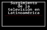 Surgimiento de la televisión en Latinoamérica. Año de surgimiento por país Brasil, Cuba y México: 1950 Argentina: 1951 República Dominicana y Venezuela: