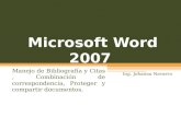 Microsoft Word 2007 Manejo de Bibliografía y Citas, Combinación de correspondencia, Proteger y compartir documentos. Ing. Johanna Navarro.