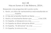 ALC 48 Hoy es lunes el 3 de febrero, 2014. Responde a las preguntas del cuento corto. 1.Kevin, un chico de norteamérica está estudiando en _________ España.