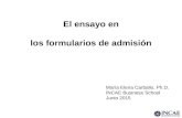 El ensayo en los formularios de admisión María Elena Carballo, Ph.D. INCAE Business School Junio 2015.
