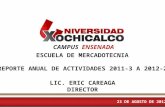 CAMPUS ENSENADA ESCUELA DE MERCADOTECNIA REPORTE ANUAL DE ACTIVIDADES 2011-3 A 2012-2 LIC. ERIC CAREAGA DIRECTOR 23 DE AGOSTO DE 2012.