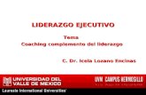LIDERAZGO EJECUTIVO LIDERAZGO EJECUTIVOTema Coaching complemento del liderazgo C. Dr. Icela Lozano Encinas C. Dr. Icela Lozano Encinas.