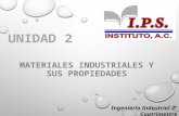 UNIDAD 2 MATERIALES INDUSTRIALES Y SUS PROPIEDADES Ingeniería Industrial 2° Cuatrimestre Ing. Fredy Velázquez Soto.