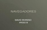 NAVEGADORES DAVID MORENO 4ºESO B. TIPOS DE NAVEGADORES: IE8 IE8 Mozilla 3.5 Mozilla 3.5 Opera 10.5 Opera 10.5 Safari Safari Crhome Crhome.
