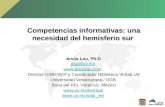 Competencias informativas: una necesidad del hemisferio sur Jesús Lau, Ph.D jlau@uv.mx  Director USBI-VER y Coordinador Biblioteca Virtual.