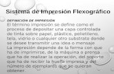 Sistema de Impresión Flexográfico DEFINICIÓN DE IMPRESIÓN El término impresión se define como el proceso de depositar una capa controlada de tinta sobre.