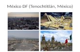 México DF (Tenochtitlán, México) San Antonio, Texas.