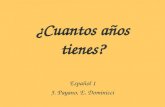 ¿Cuantos años tienes? Español 1 J. Payano, E. Dominicci.