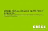 CRISIS RURAL, CAMBIO CLIMÁTICO Y POBREZA BÚSQUEDA DE ALTERNATIVAS PARA DEFINICIÓN DE POLÍTICAS PÚBLICAS EN MÉXICO.