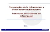 TELEMATICA 1 Tecnologías de la información y de las telecomunicaciones Definición de Sistemas de Información 2013.