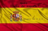 Quiz Clase de español Forma grupos de 3 o 4. 1. ¿Conocéis otro nombre para la lengua “el español”?