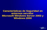 Características de Seguridad en entornos servidor Microsoft Windows Server 2003 y Windows 2000.