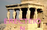 ERECTEI ÓN. HISTORIA · El Erecteión es un templo griego construido en el lado norte de la Acrópolis de Atenas en honor a los dioses Athenea, Poseidón.