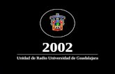 Unidad de Radio Universidad de Guadalajara 2002. La Unidad de Radio Universidad de Guadalajara cuenta con cinco estaciones: Unidad de Radio Universidad.