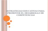 ESTRATEGIAS EDUCATIVAS PARA PROMOVER EL DESARROLLO DE COMPETENCIAS.