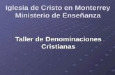 Iglesia de Cristo en Monterrey Ministerio de Enseñanza Taller de Denominaciones Cristianas.