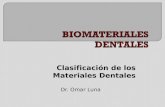 Clasificación de los Materiales Dentales Dr. Omar Luna.